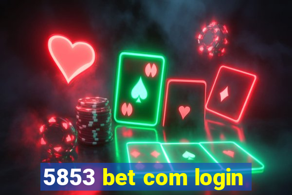 5853 bet com login